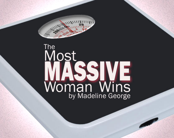 The Most Massive Woman Wins by Madeline George
